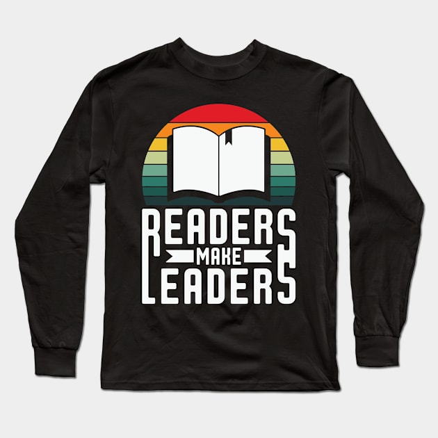 Readers Make Leaders - Book lover Long Sleeve T-Shirt by GothicDesigns